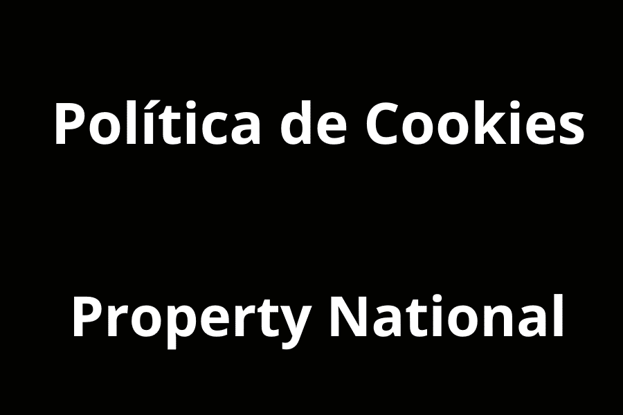 Política de Cookies de Property National. Agencia Inmobiliaria de Blanes